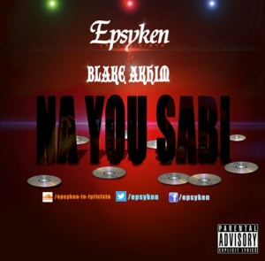 Na You sabi ft Blake Akhim